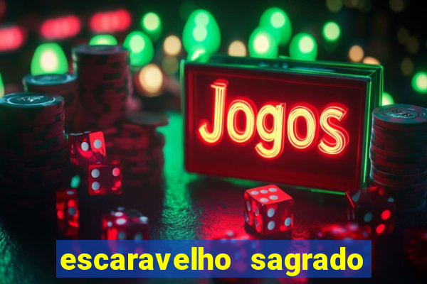 escaravelho sagrado e perigoso