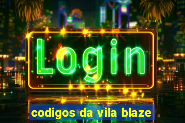 codigos da vila blaze