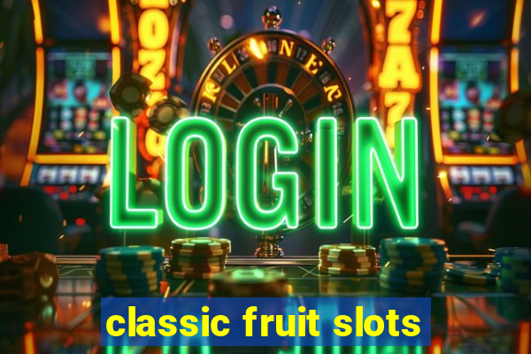 classic fruit slots