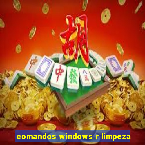 comandos windows r limpeza