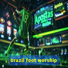 brazil foot worship