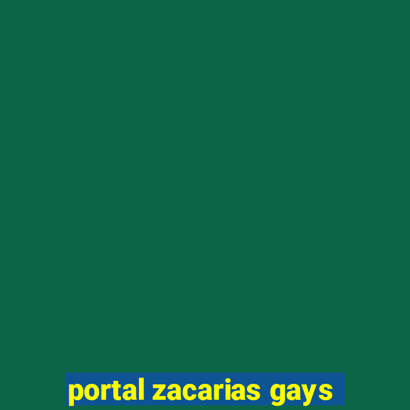 portal zacarias gays