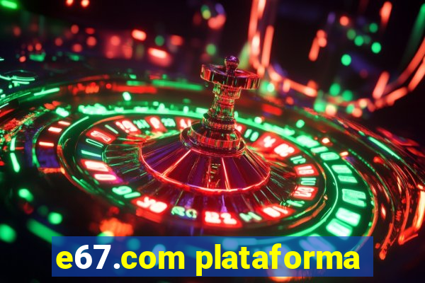 e67.com plataforma