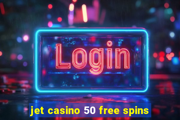 jet casino 50 free spins