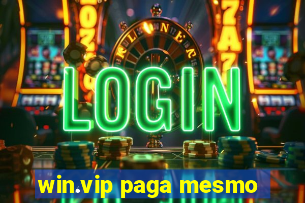 win.vip paga mesmo