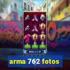 arma 762 fotos