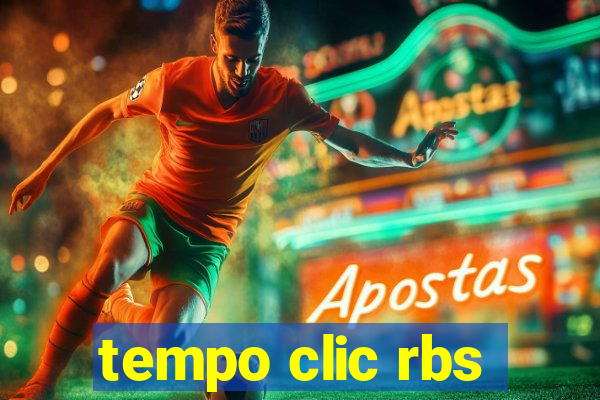 tempo clic rbs