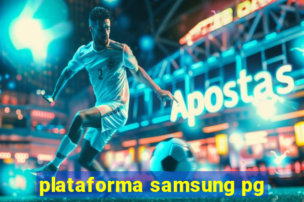 plataforma samsung pg