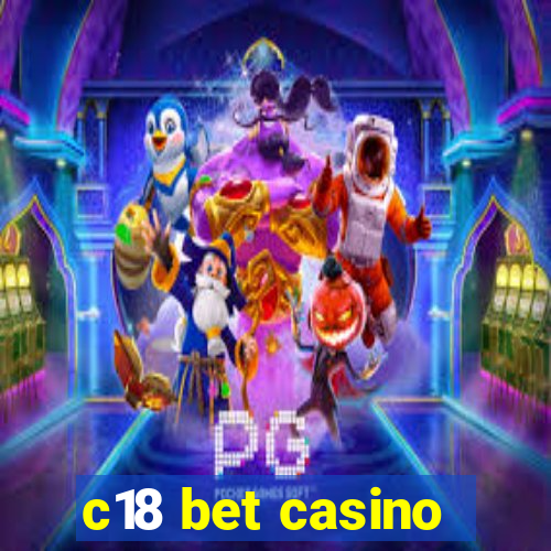 c18 bet casino