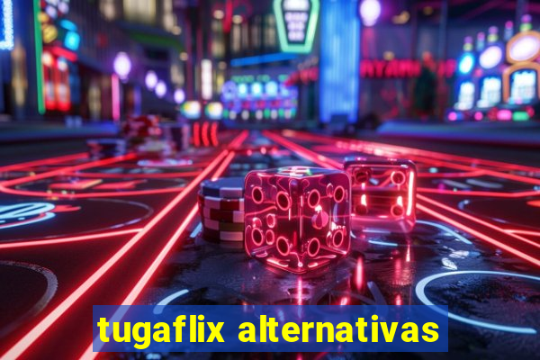 tugaflix alternativas