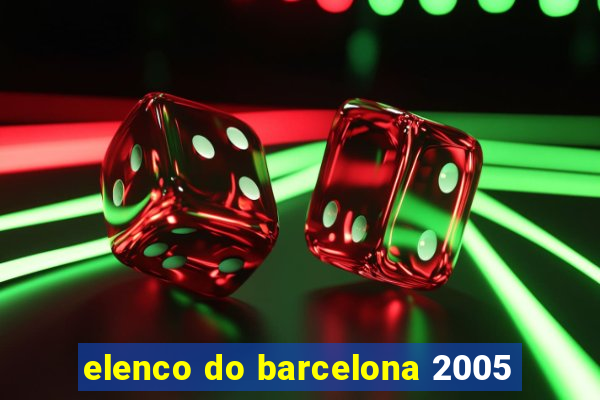 elenco do barcelona 2005