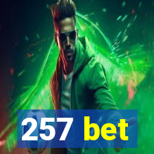 257 bet