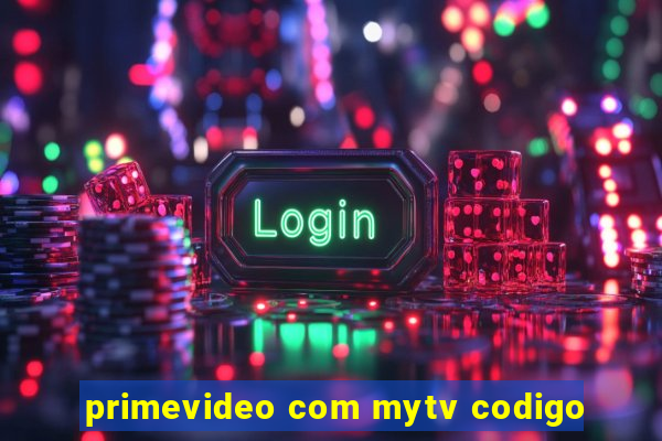 primevideo com mytv codigo