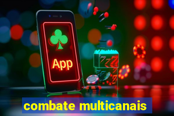 combate multicanais