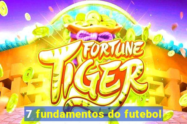 7 fundamentos do futebol