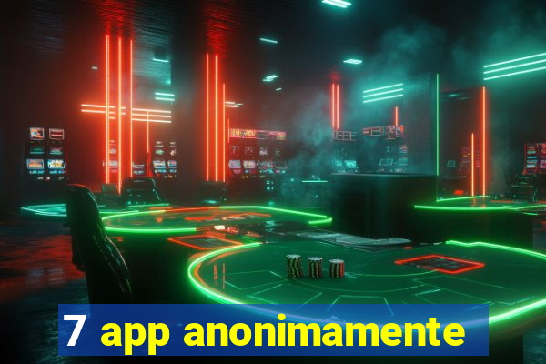 7 app anonimamente