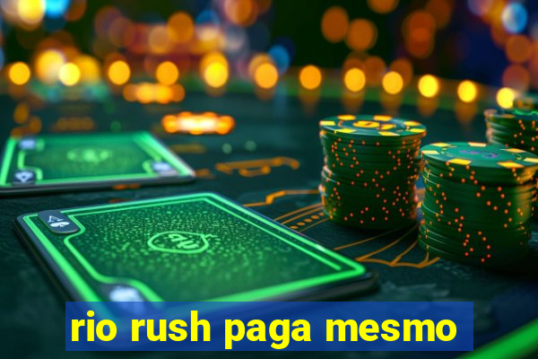 rio rush paga mesmo