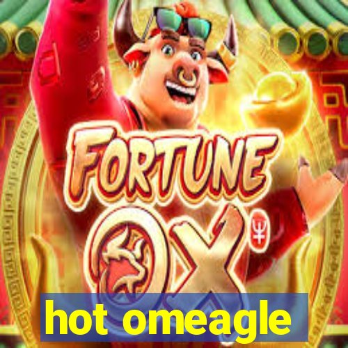 hot omeagle