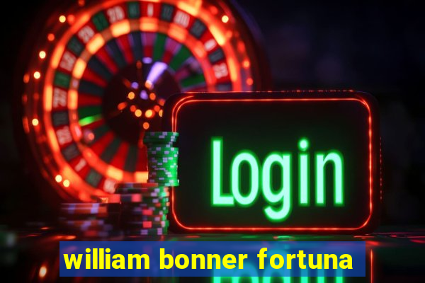 william bonner fortuna