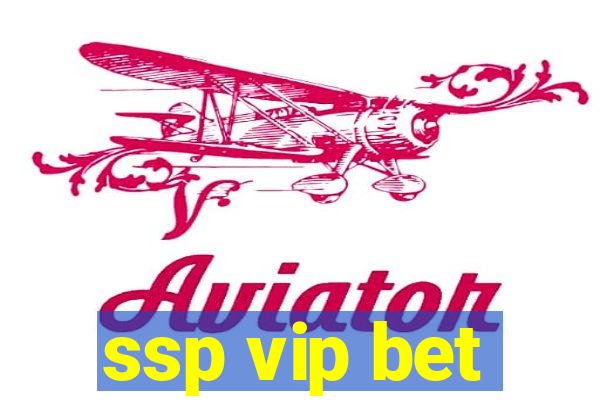 ssp vip bet