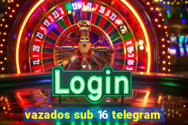 vazados sub 16 telegram