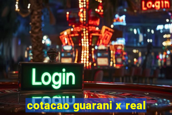 cotacao guarani x real