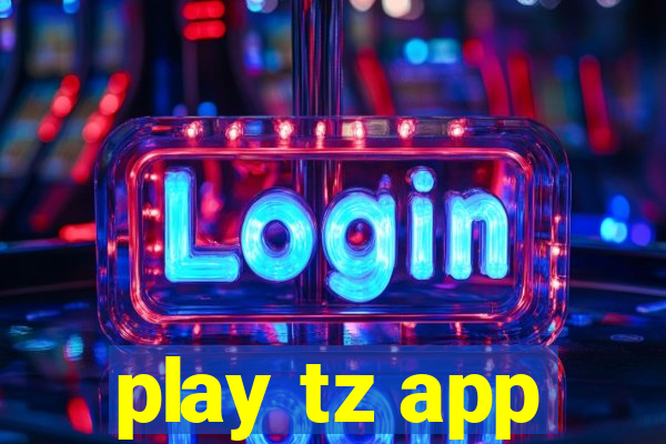 play tz app