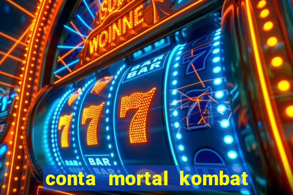 conta mortal kombat mobile grátis conta mortal kombat mobile