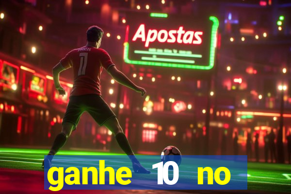 ganhe 10 no cadastro bet