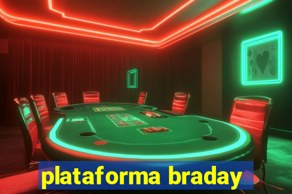 plataforma braday