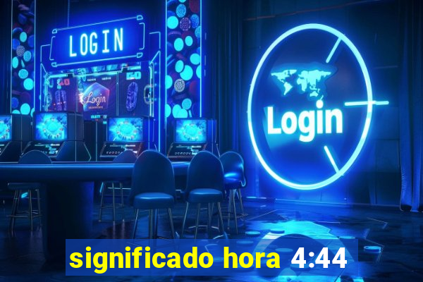 significado hora 4:44