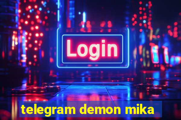 telegram demon mika