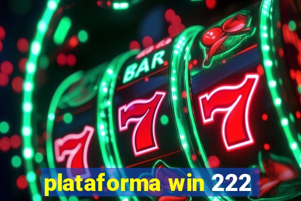 plataforma win 222