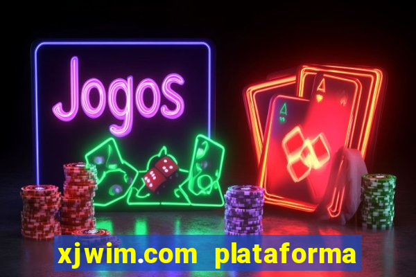 xjwim.com plataforma de jogos