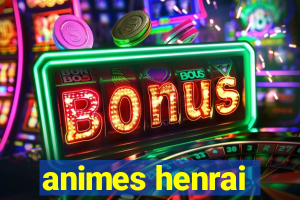 animes henrai