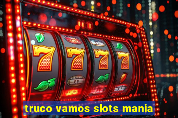 truco vamos slots mania