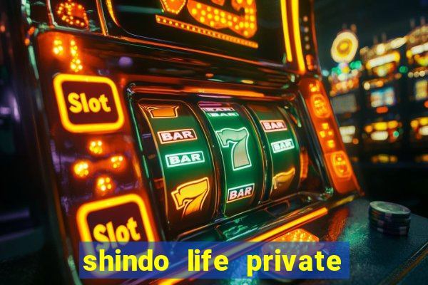 shindo life private server codes