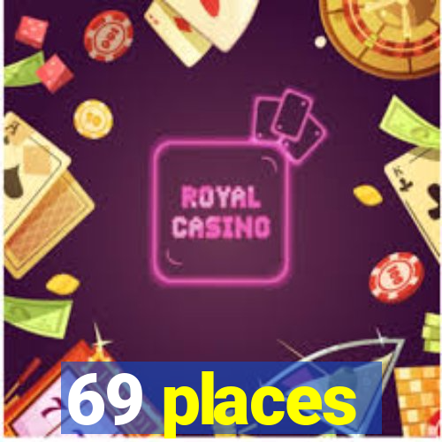 69 places