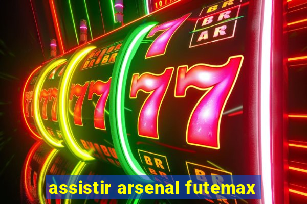 assistir arsenal futemax