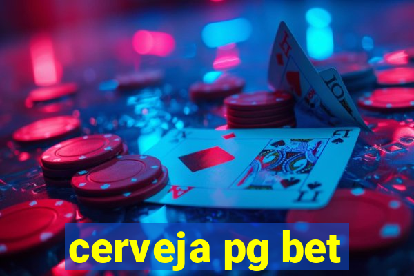 cerveja pg bet