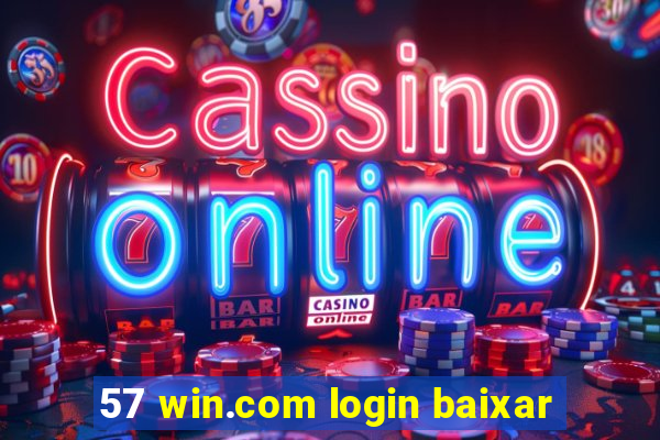 57 win.com login baixar