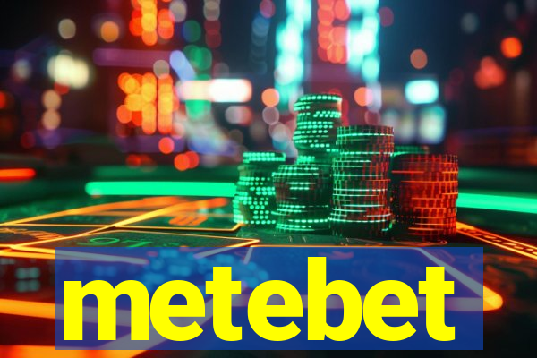 metebet