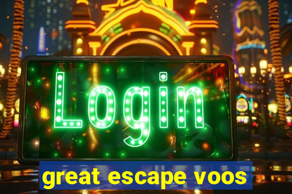 great escape voos