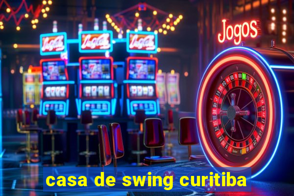 casa de swing curitiba