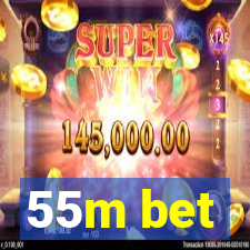 55m bet