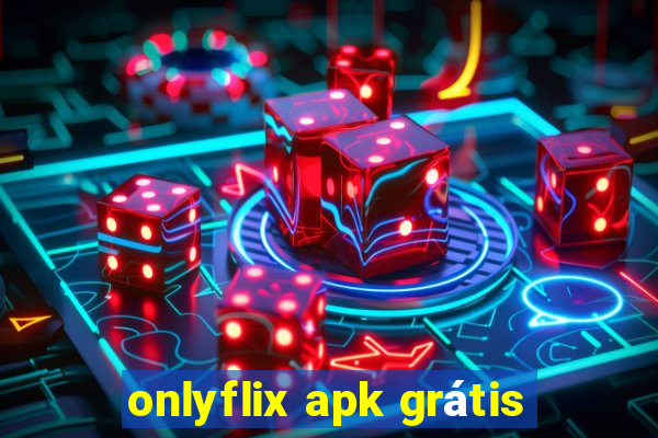 onlyflix apk grátis