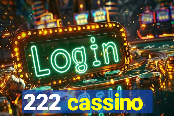 222 cassino