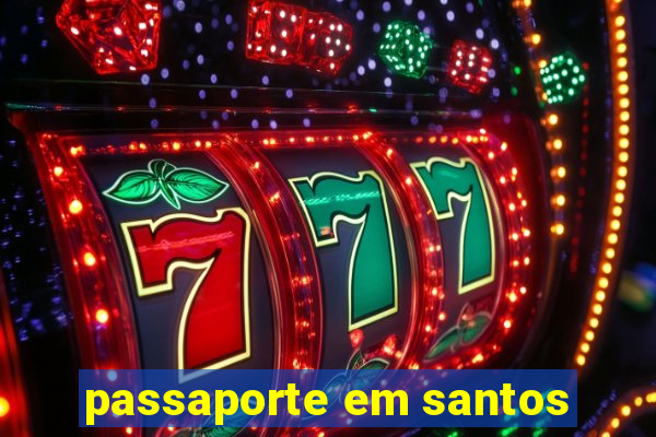 passaporte em santos