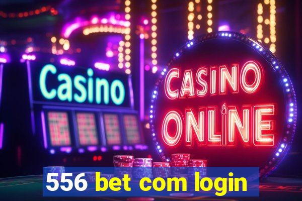 556 bet com login