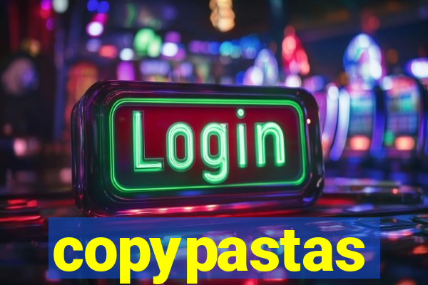 copypastas